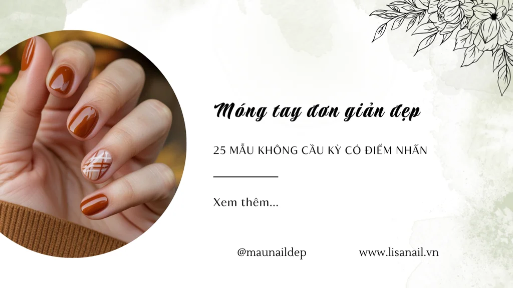 Móng tay đơn giản đẹp: 25 mẫu không cầu kỳ có điểm nhấn