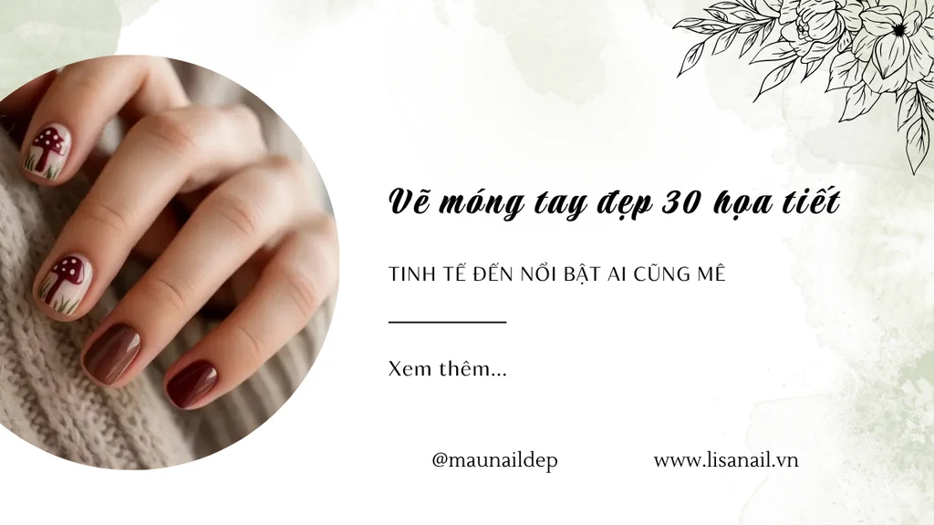 Vẽ móng tay đẹp 30 họa tiết tinh tế đến nổi bật ai cũng mê