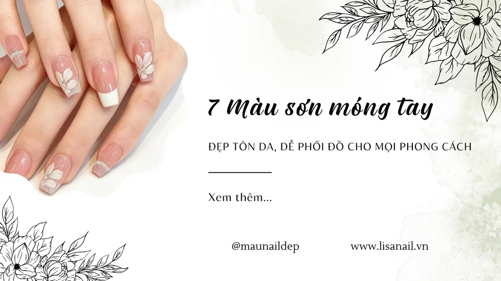 7 Màu sơn móng tay đẹp tôn da, dễ phối đồ cho mọi phong cách