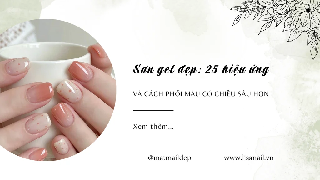 Sơn gel đẹp: 25 hiệu ứng và cách phối màu có chiều sâu hơn