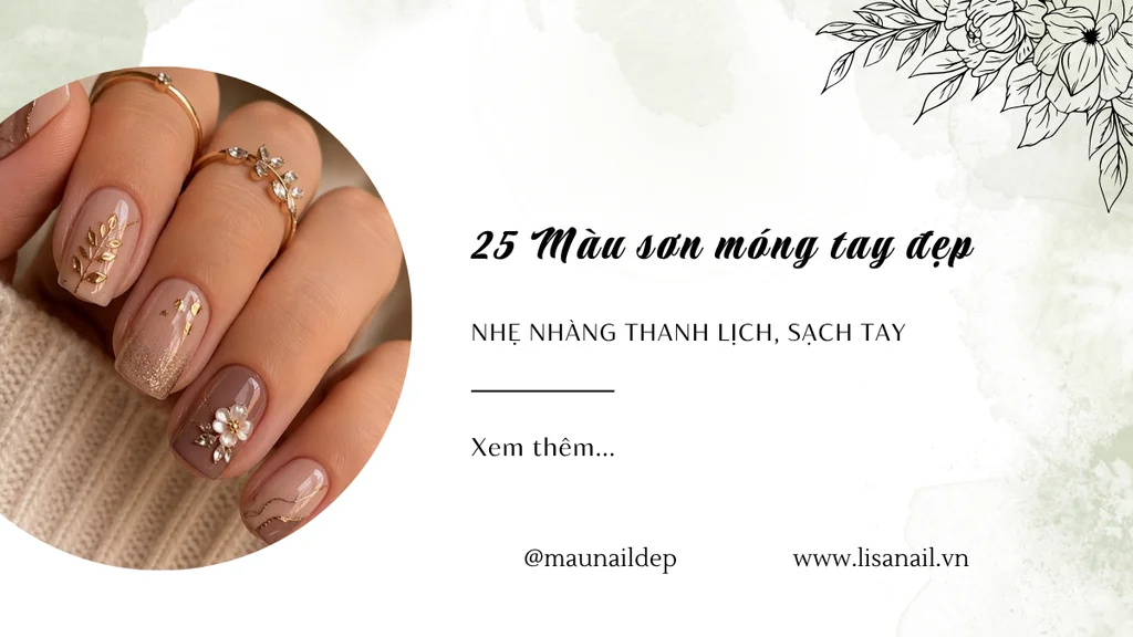25 Màu sơn móng tay đẹp nhẹ nhàng thanh lịch, sạch tay