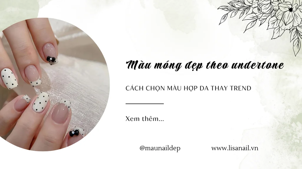 Màu móng đẹp theo undertone cách chọn màu hợp da thay trend