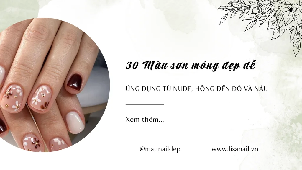 30 Màu sơn móng đẹp dễ ứng dụng từ nude, hồng đến đỏ và nâu