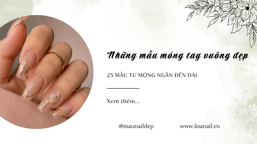 Những mẫu móng tay vuông đẹp: 25 mẫu từ móng ngắn đến dài